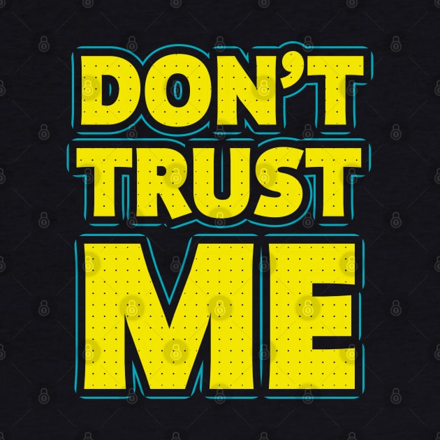 Don't trust me by VinagreShop